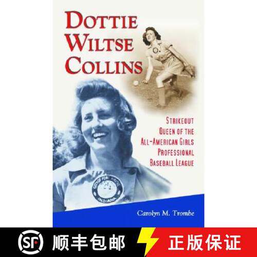 【3-4周达】Dottie Wiltse Collins : Strikeout Queen of the All-American Girls Professional Baseball Le... [9780786421886]