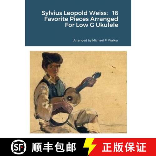 【3-4周达】Sylvius Leopold Weiss:   16 Favorite Pieces Arranged For Low G Ukulele [9781387457328]