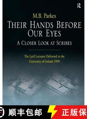 【3-4周达】Their Hands Before Our Eyes: A Closer Look at Scribes: The Lyell Lectures Delivered in the... [9780754663379]