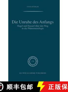 【3-4周达】Die Unruhe DES Anfangs: Hegel Und Husserl Uber Den Weg in Die Phanomenologie [9781402015472]