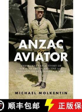 【3-4周达】Anzac and Aviator: The Remarkable Story of Sir Ross Smith and the 1919 England to Australi... [9781742379197]