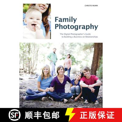 【3-4周达】Family Photography: The Digital Photographer's Guide to Building a Business on Relationships [9781608953028]