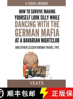 【3-4周达】How to Survive Making Yourself Look Silly While Dancing with the German Mafia at a Bavaria... [9798223934400]