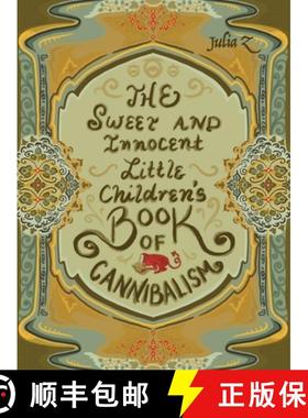 预订 The Sweet and Innocent Little Children's Book of Cannibalism [9781636612171]