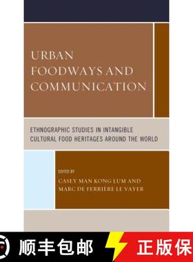 预订 Urban Foodways and Communication : Ethnographic Studies in Intangible Cultural Food Heritages Ar... [9781442266421]