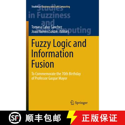 【3-4周达】Fuzzy Logic and Information Fusion : To commemorate the 70th birthday of Professor Gaspar ... [9783319808055]