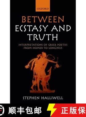 【3-4周达】Between Ecstasy and Truth: Interpretations of Greek Poetics from Homer to Longinus [9780198707011]