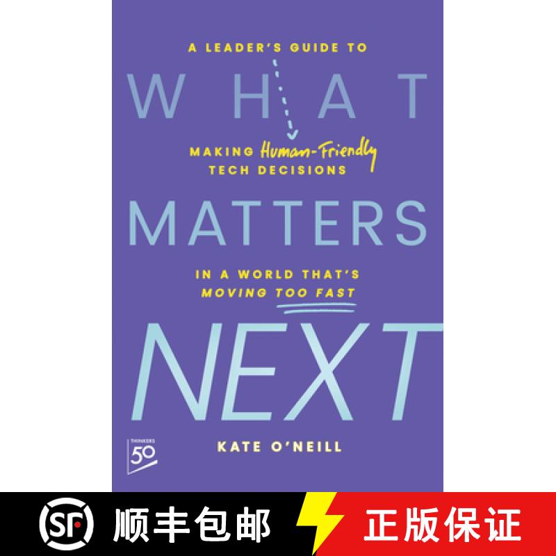 【3-4周达】What Matters Next: A Leader's Guide to Making Human-Friendly Tech Decisions in a World Tha... [9781394296422]