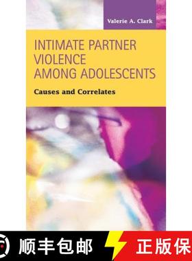 【3-4周达】Intimate Partner Violence Among Adolescents: Causes and Correlates [9781593325893]
