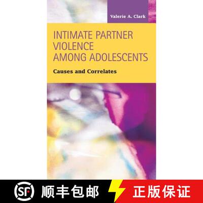 【3-4周达】Intimate Partner Violence Among Adolescents: Causes and Correlates [9781593325893]