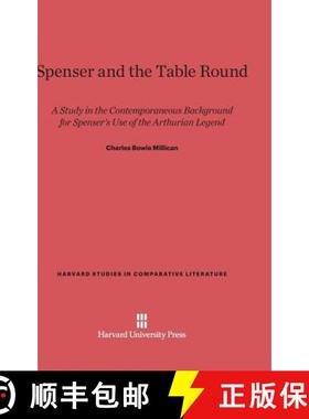 预订 Spenser and the Table Round: A Study in the Contemporaneous Background for Spenser's Use of the ... [9780674334502]