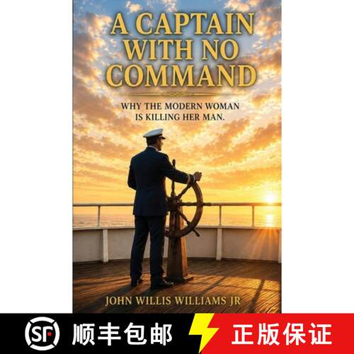 【3-4周达】A Captain With No Command: Why the Modern Woman Is Killing Her Man [9798950791048]