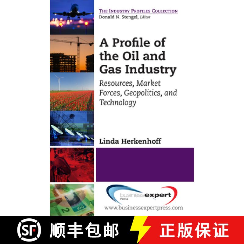 【3-4周达】A Profile of the Oil and Gas Industry: Resources, Market Forces, Geopolitics, and Technology [9781606495001]