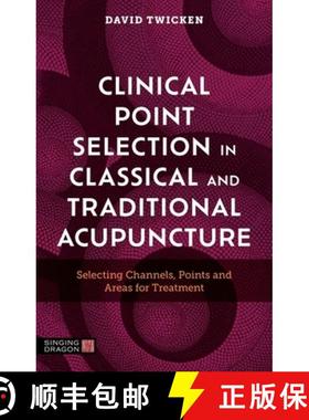 【3-4周达】Clinical Point Selection in Classical and Traditional Acupuncture: Selecting Channels, Poi... [9781805012061]