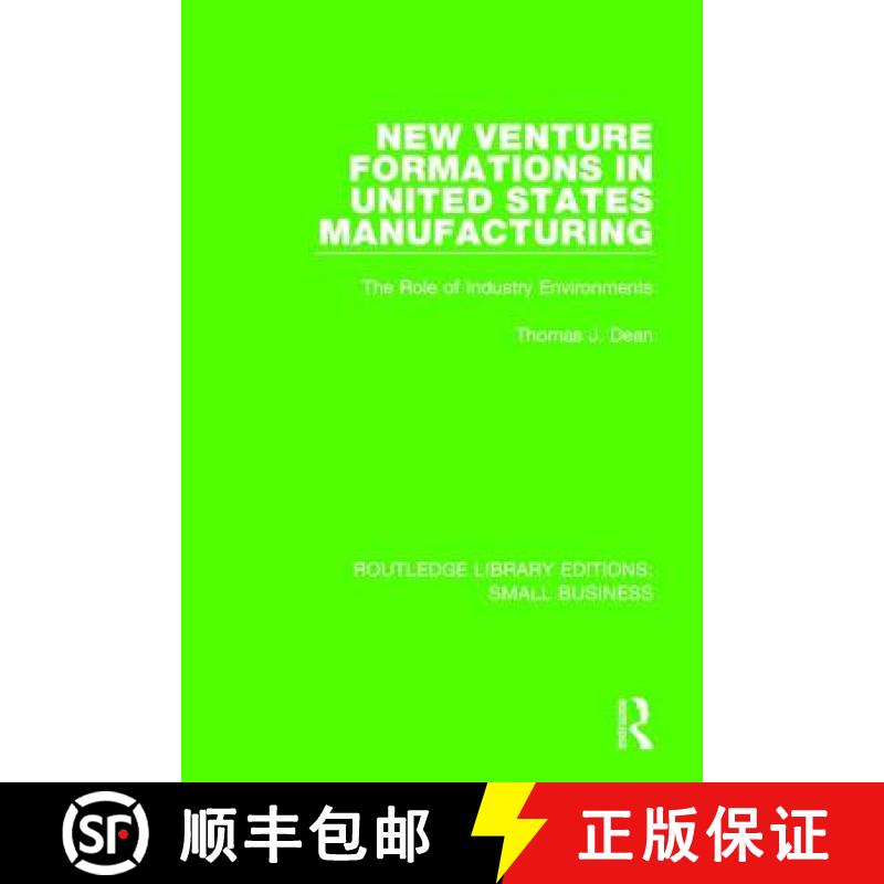 【4周达】New Venture Formations in United States Manufacturing : The Role of Industry Environments [9781138679962]