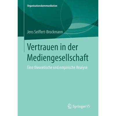 【4周达】Vertrauen in der Mediengesellschaft : Eine theoretische und empirische Analyse [9783658113735]