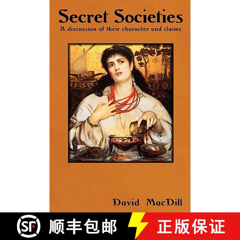 预订 Secret Societies: A Discussion of Their Character and Claims [9781604442731]