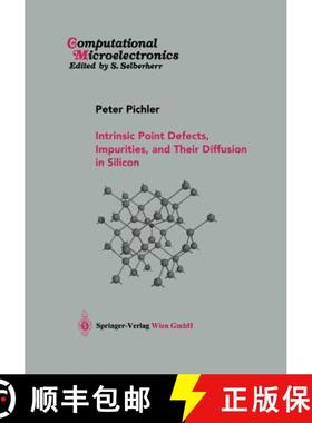 【3-4周达】Intrinsic Point Defects, Impurities, and Their Diffusion in Silicon [9783709172049]