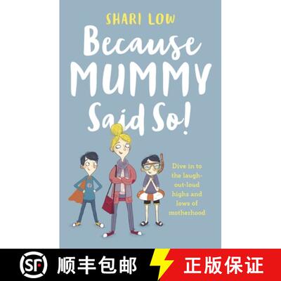 【3-4周达】Because Mummy Said So: And other unreasonable (and hilarious) tales of motherhood! [9781786696748]