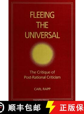 【3-4周达】Fleeing the Universal: The Critique of Post-Rational Criticism [9780791436264]