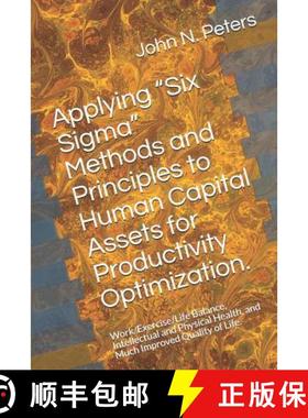 预订 Applying six Sigma Methods and Principles to Human Capital Assets for Productivity Optimization.... [9780996370127]