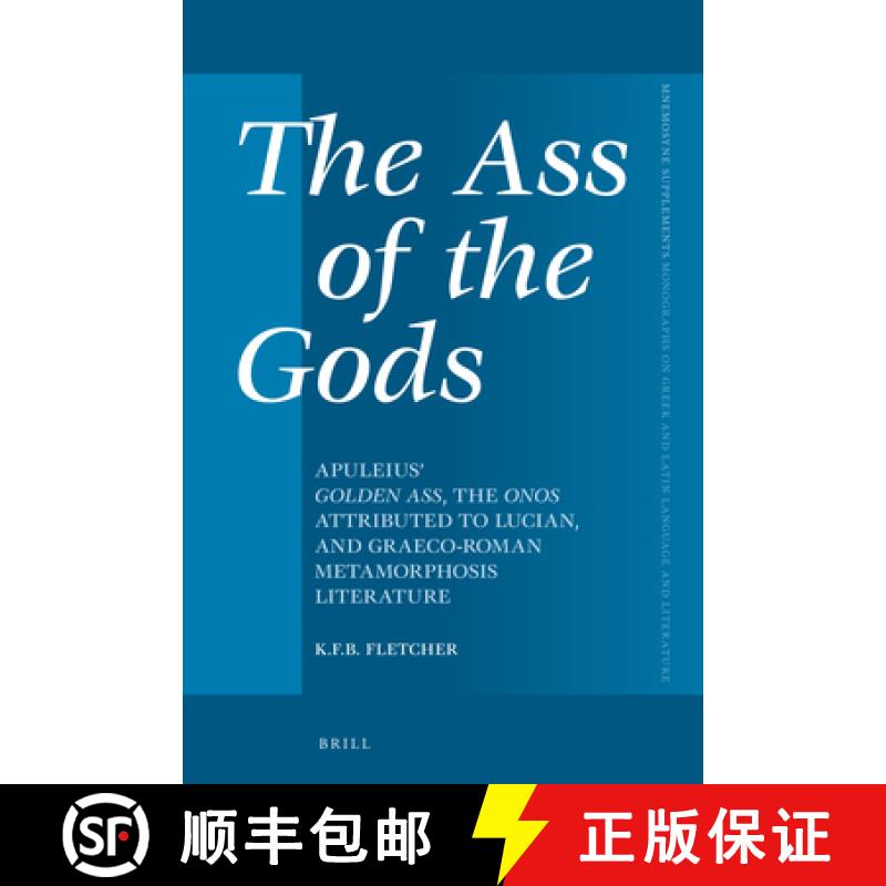 【4周达】The Ass of the Gods: Apuleius' Golden Ass, the Onos Attributed to Lucian, and Graeco-Roman M... [9789004537163]