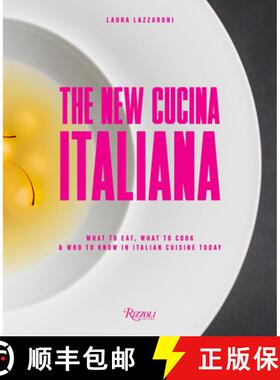 The New Cucina Italiana: What to Eat, What to Cook, and Who to Know in Italian Cuisine Today [9780847868551]