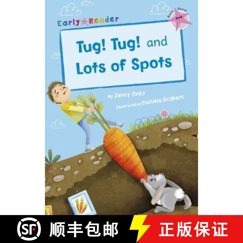 【2-3周达】Tug! Tug! and Lots of Spots: (Pink Early Reader) [9781848863446]