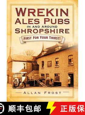 【3-4周达】Wrekin Ales Pubs in and Around Shropshire: First For Your Thirsts [9780752447674]
