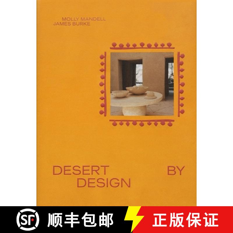 预订 精装 Desert by Design : Creative Minds, Arid Places, Tailor-Made Spaces [9781419775796]图片