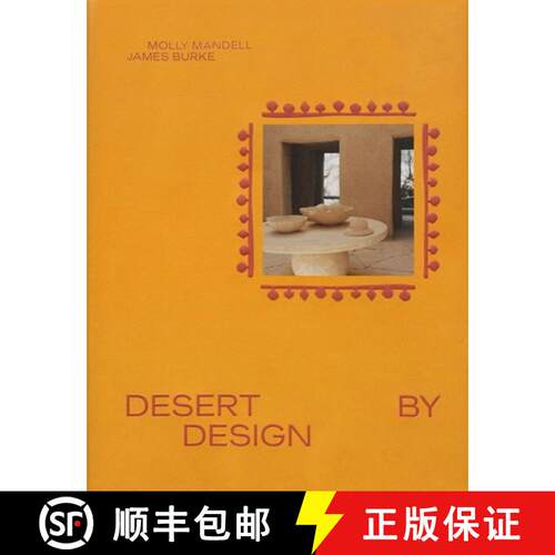 预订 精装 Desert by Design : Creative Minds, Arid Places, Tailor-Made Spaces [9781419775796]