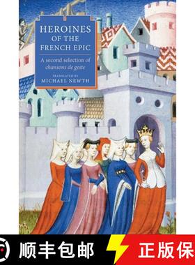 【3-4周达】Heroines of the French Epic - A second selection of chansons de geste: A Second Selection ... [9781843843610]