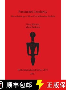 【3-4周达】Punctuated Insularity: The Archaeology of 4th and 3rd Millennium Sardinia [9781407316192]