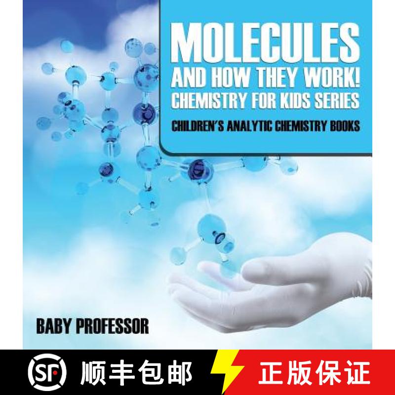 【3-4周达】Molecules and How They Work! Chemistry for Kids Series - Children's Analytic Chemistry Books [9781683057406]