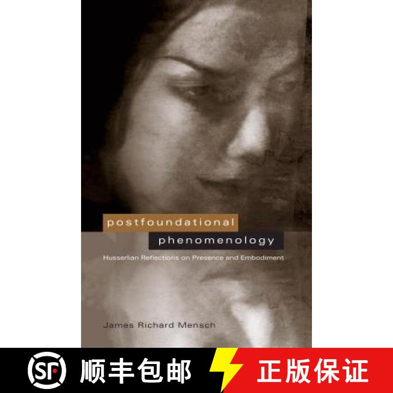 【3-4周达】Postfoundational Phenomenology : Husserlian Reflections on Presence and Embodiment [9780271020471]