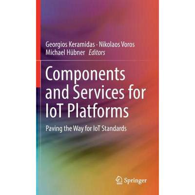 【4周达】Components and Services for IoT Platforms : Paving the Way for IoT Standards [9783319423029]