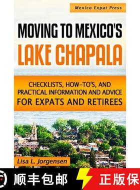 预订 Moving to Mexico's Lake Chapala: b029: Checklists, How-tos, and Practical Information and Advice... [9780985947606]
