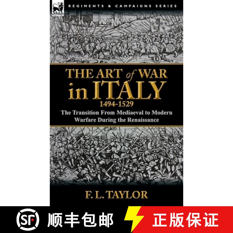 【2-3周达】The Art of War in Italy, 1494-1529: the Transition From Mediaeval to Modern Warfare During... [9780857068156]