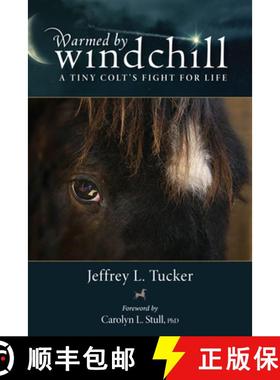 预订 Warmed by Windchill: A Tiny Coltas Fight for Life [9780299294045]