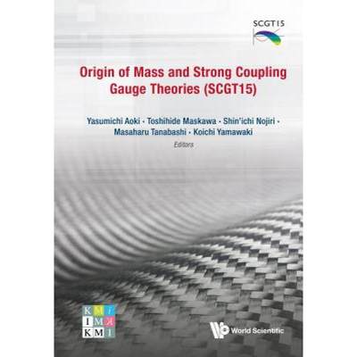 【4周达】Origin of Mass and Strong Coupling Gauge Theories (SCGT15): Proceedings of the Sakata Memori... [9789813231450]