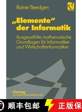 【3-4周达】Elemente Der Informatik: Ausgewählte Mathematische Grundlagen Für Mathematiker Und Wirts... [9783528052379]