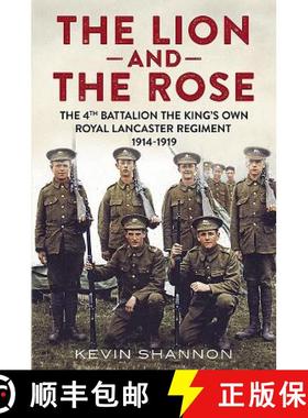 【3-4周达】The Lion and the Rose. Volume 1: The 4th Battalion the King's Own Royal Lancaster Regiment... [9781781554388]