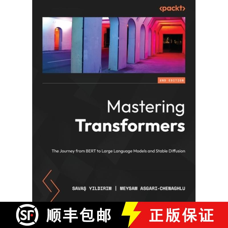 预订 Mastering Transformers - Second Edition: The Journey from BERT to Large Language Models and Stab... [9781837633784]