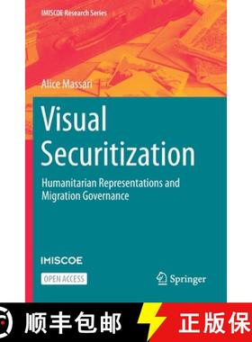 【3-4周达】Visual Securitization : Humanitarian Representations and Migration Governance [9783030711450]