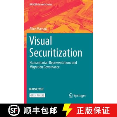 【3-4周达】Visual Securitization : Humanitarian Representations and Migration Governance [9783030711450]