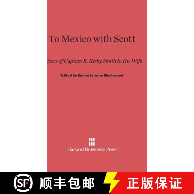 【3-4周达】To Mexico with Scott: Letters of Captain E. Kirby Smith to His Wife [9780674428386]