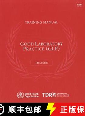 【3-4周达】Good Laboratory Practice Training Manual for the Trainer : A Tool for Training and Promoti... [9789241547567]