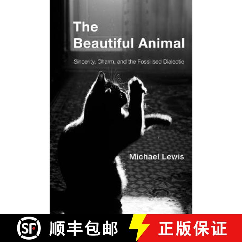 【3-4周达】The Beautiful Animal : Sincerity, Charm, and the Fossilised Dialectic [9781786607546]
