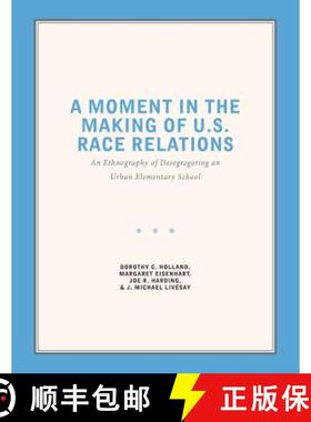 预订 A Moment in the Making of U.S. Race Relations: An Ethnography of Desegregating an Urban Elementa... [9781469649436]