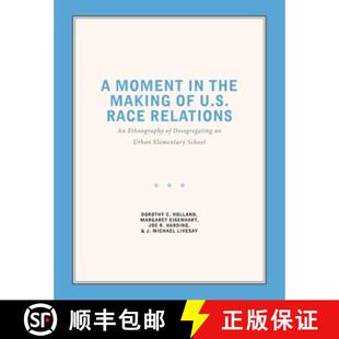 预订 A Moment in the Making of U.S. Race Relations: An Ethnography of Desegregating an Urban Elementa... [9781469649436]